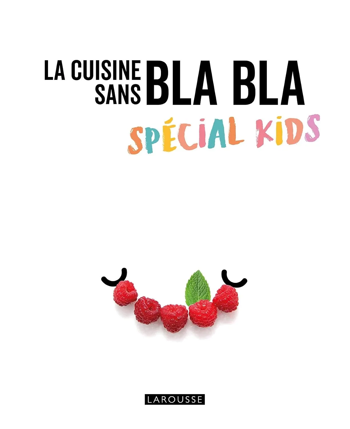 La cuisine sans bla bla spécial kids - Collectif - Livres